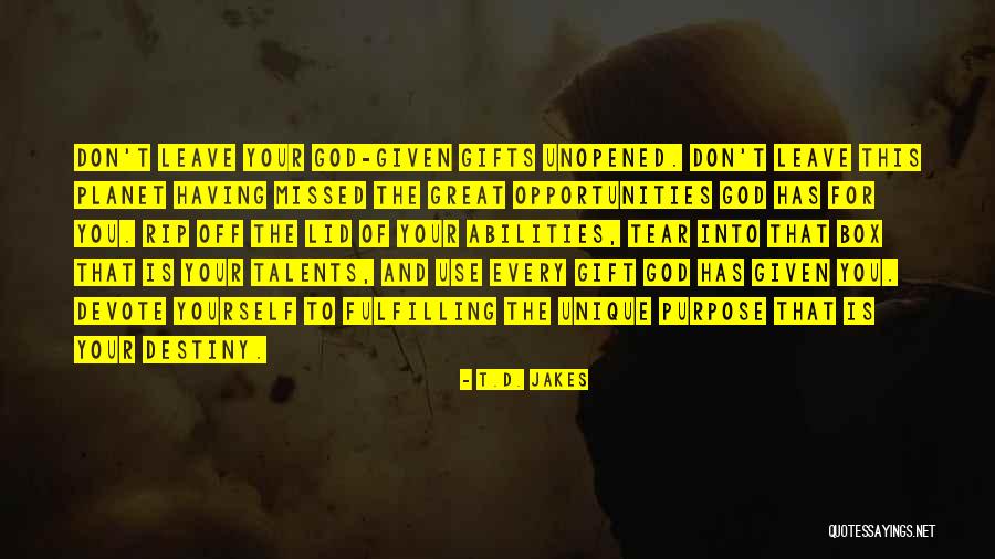 God Given Talents Quotes By T.D. Jakes God Given Talents Quotes By T.D. Jakes