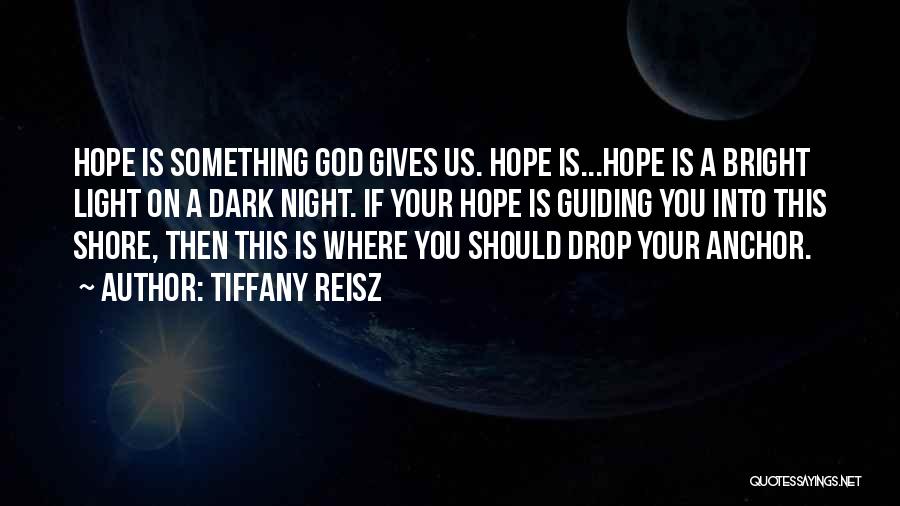 God Gives Hope Quotes By Tiffany Reisz