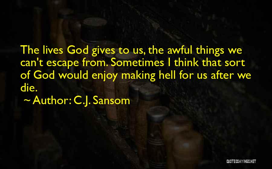 God Gives Life Quotes By C.J. Sansom