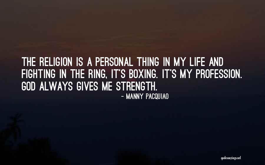 God Gives Life Quotes By Manny Pacquiao