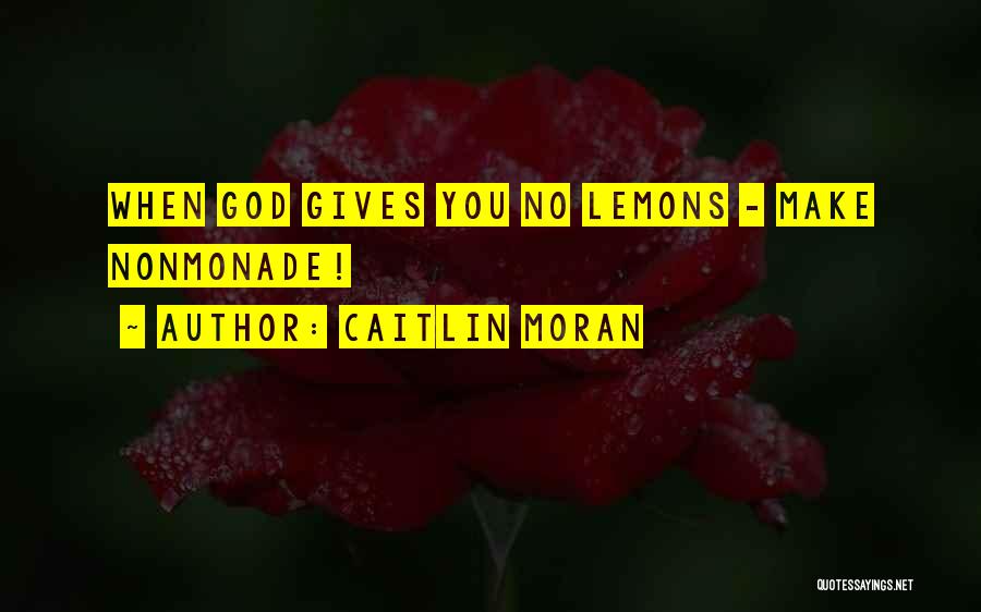 God Gives Quotes By Caitlin Moran