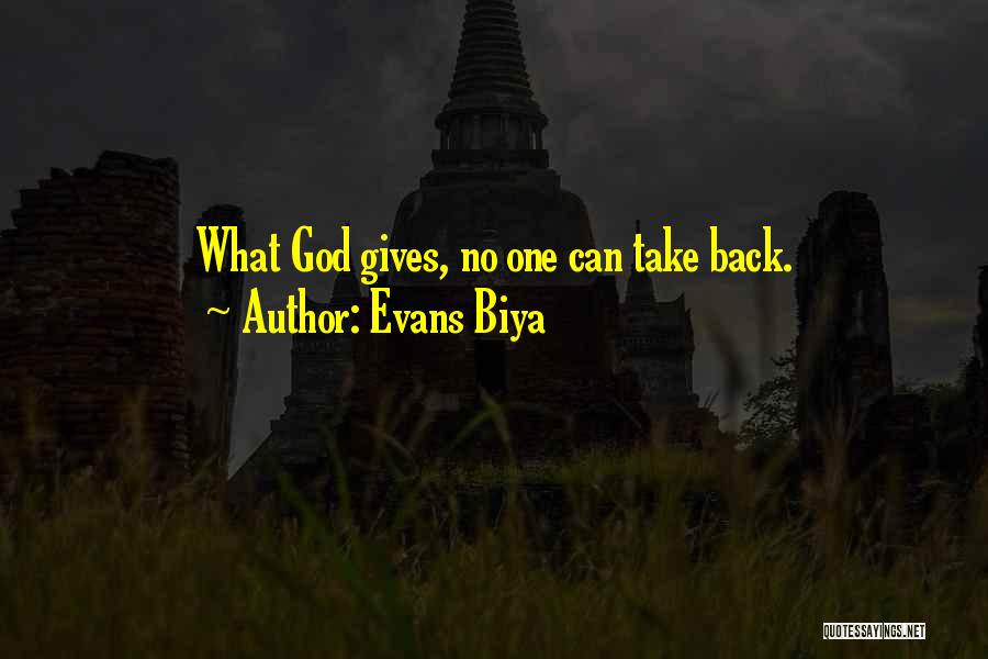 God Gives Quotes By Evans Biya