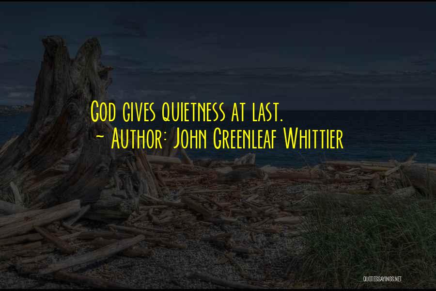 God Gives Quotes By John Greenleaf Whittier