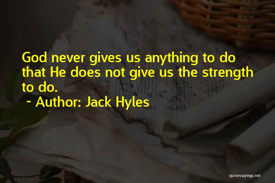 God Gives Strength Quotes By Jack Hyles