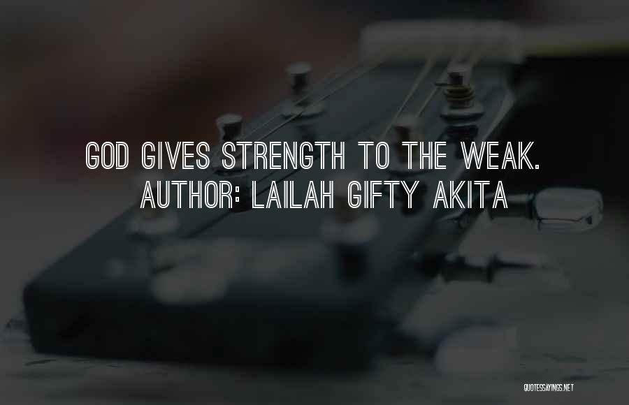 God Gives Strength Quotes By Lailah Gifty Akita