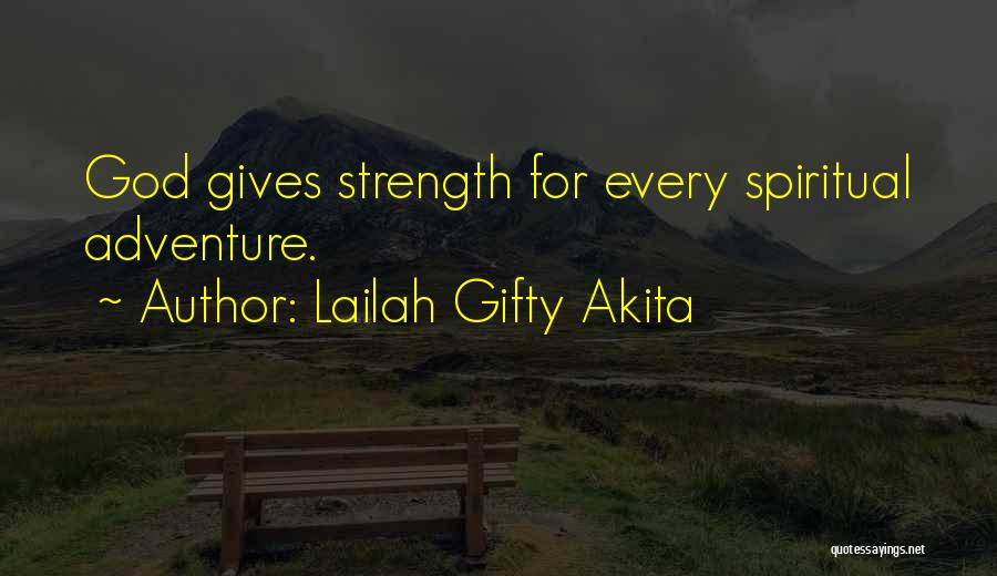 God Gives Strength Quotes By Lailah Gifty Akita