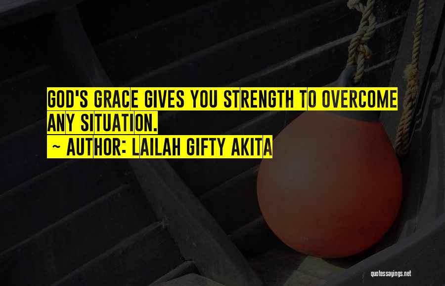 God Gives Strength Quotes By Lailah Gifty Akita