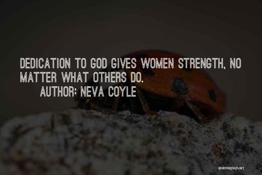 God Gives Strength Quotes By Neva Coyle