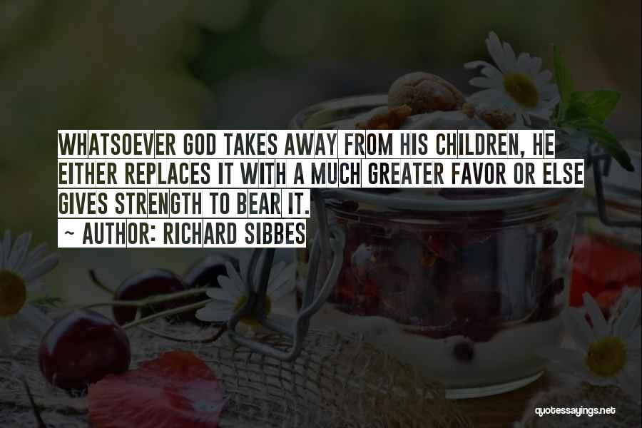 God Gives Strength Quotes By Richard Sibbes