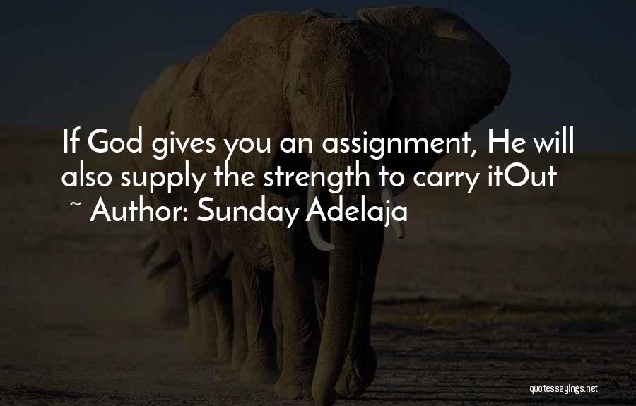 God Gives Strength Quotes By Sunday Adelaja