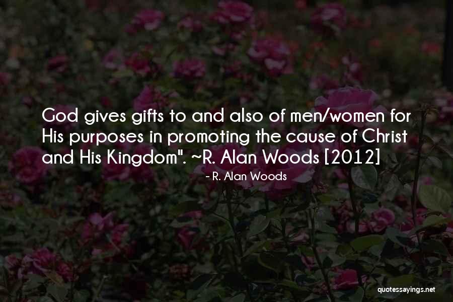 God Gives Us Gifts Quotes By R. Alan Woods God Gives Us Gifts Quotes By R. Alan Woods
