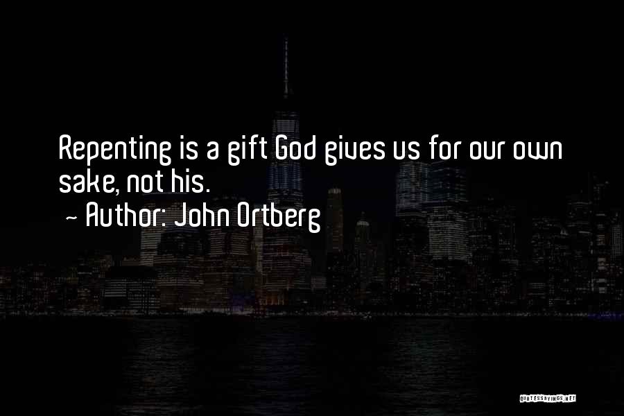 God Gives Us Quotes By John Ortberg