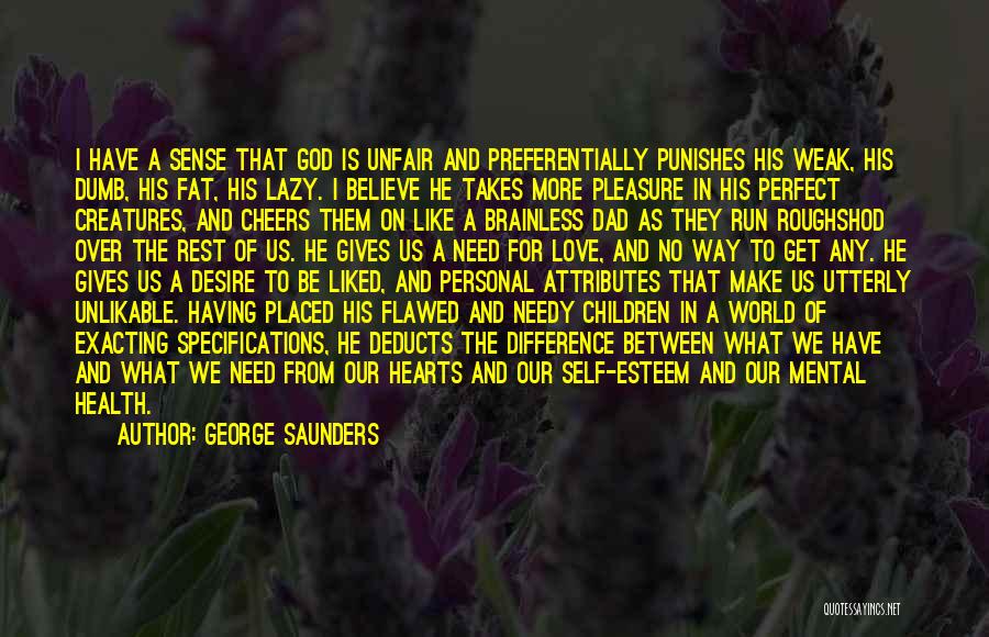 God Gives Us What We Need Quotes By George Saunders