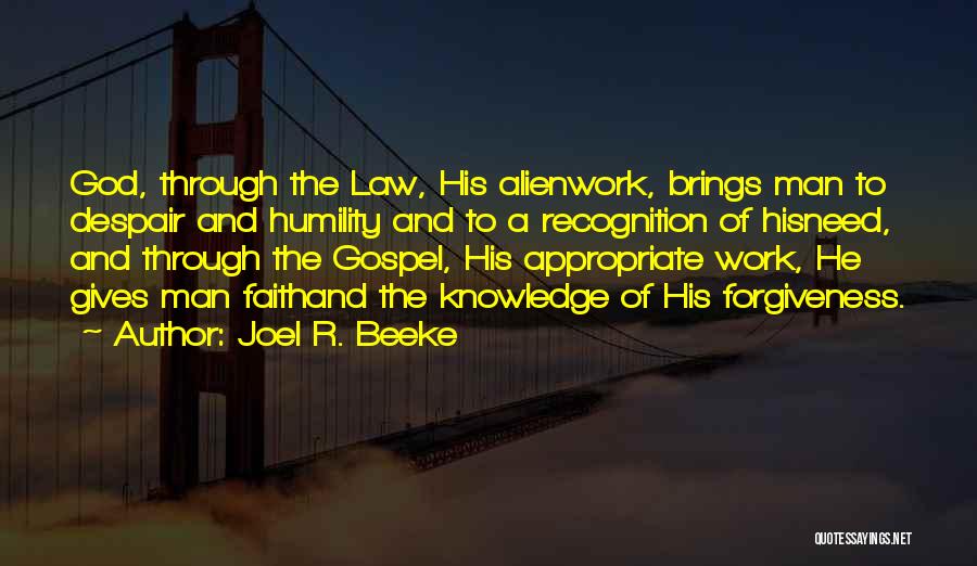 God Gives Us What We Need Quotes By Joel R. Beeke