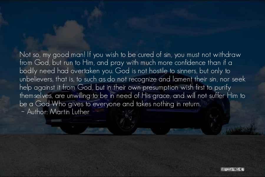 God Gives Us What We Need Quotes By Martin Luther