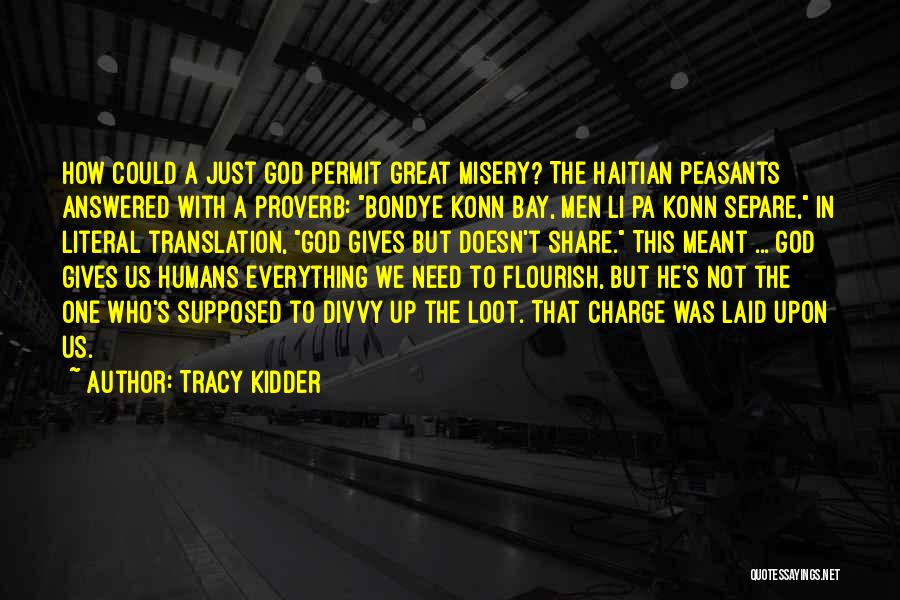 God Gives Us What We Need Quotes By Tracy Kidder