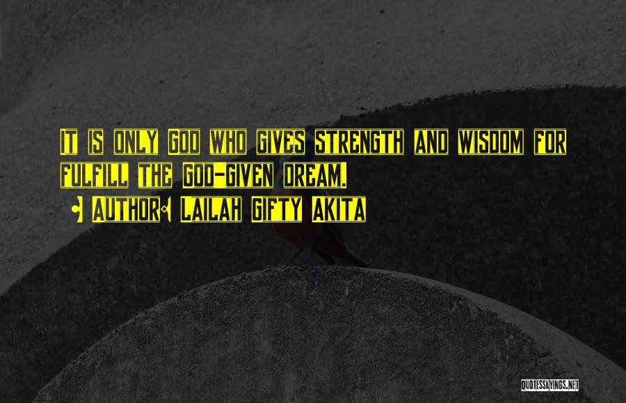 God Gives Wisdom Quotes By Lailah Gifty Akita