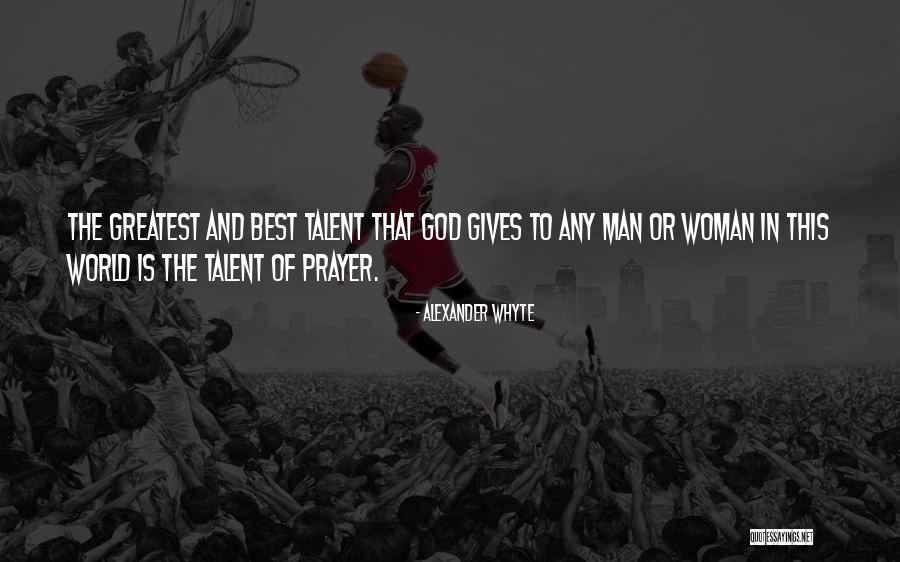God Gives You Talent Quotes By Alexander Whyte God Gives You Talent Quotes By Alexander Whyte