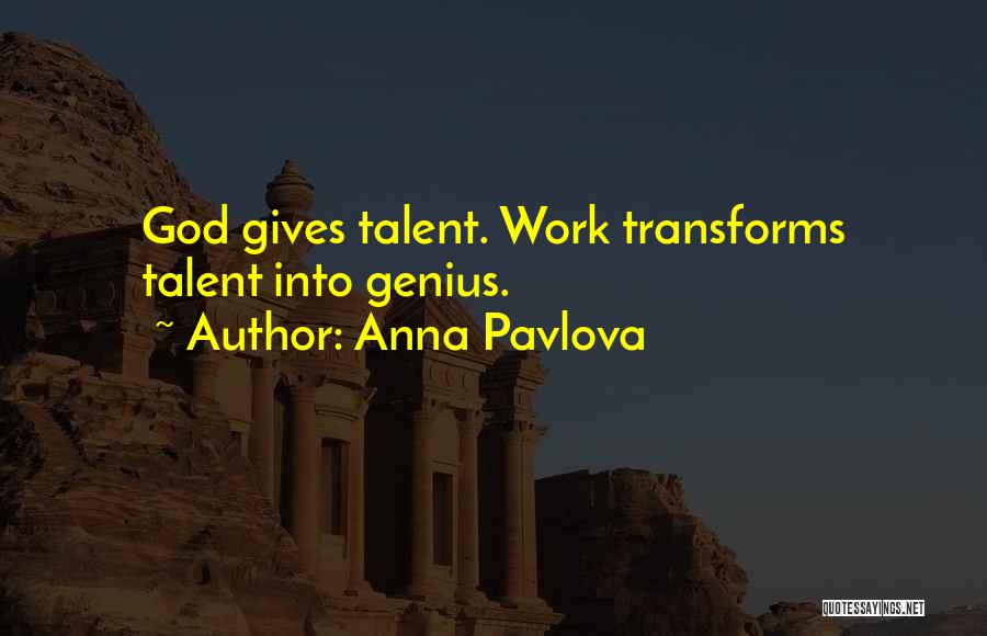 God Gives You Talent Quotes By Anna Pavlova