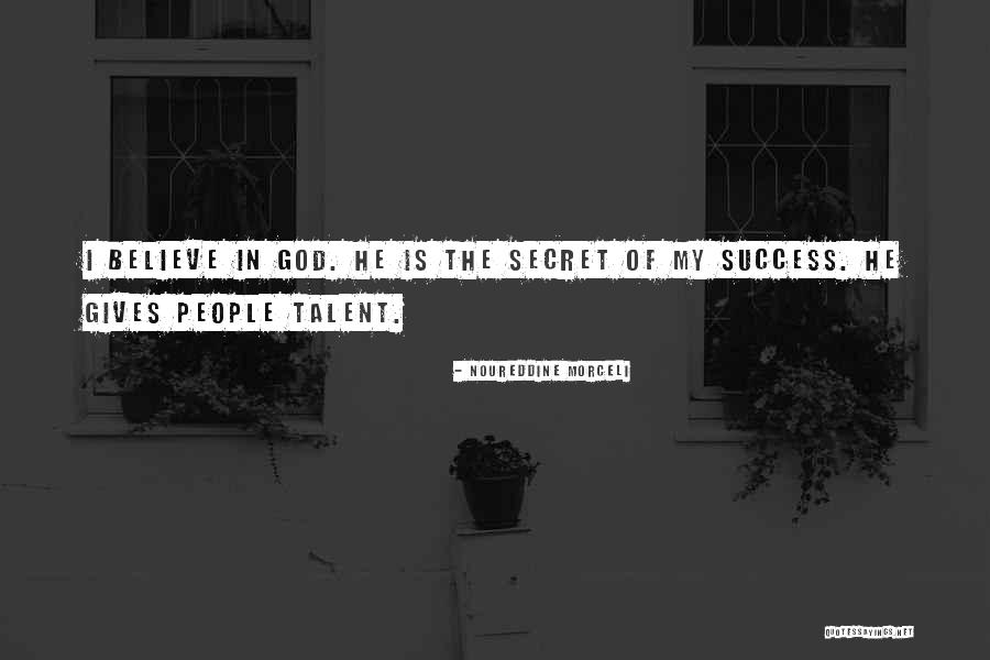 God Gives You Talent Quotes By Noureddine Morceli God Gives You Talent Quotes By Noureddine Morceli