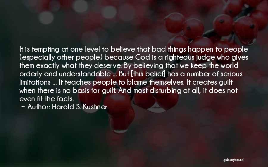 God Gives You What You Deserve Quotes By Harold S. Kushner