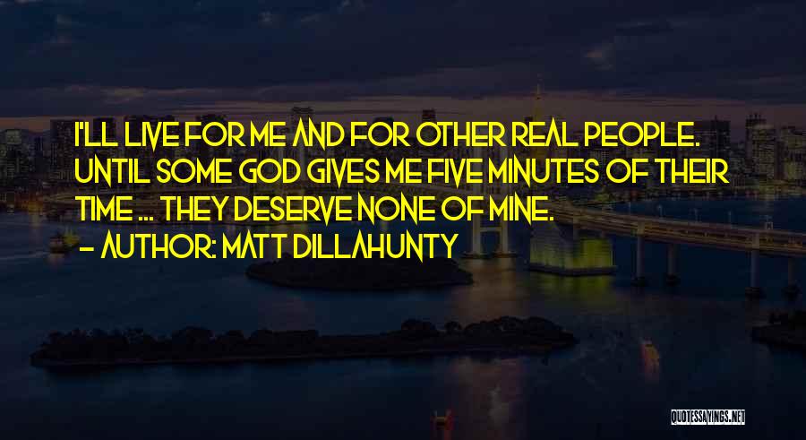 God Gives You What You Deserve Quotes By Matt Dillahunty
