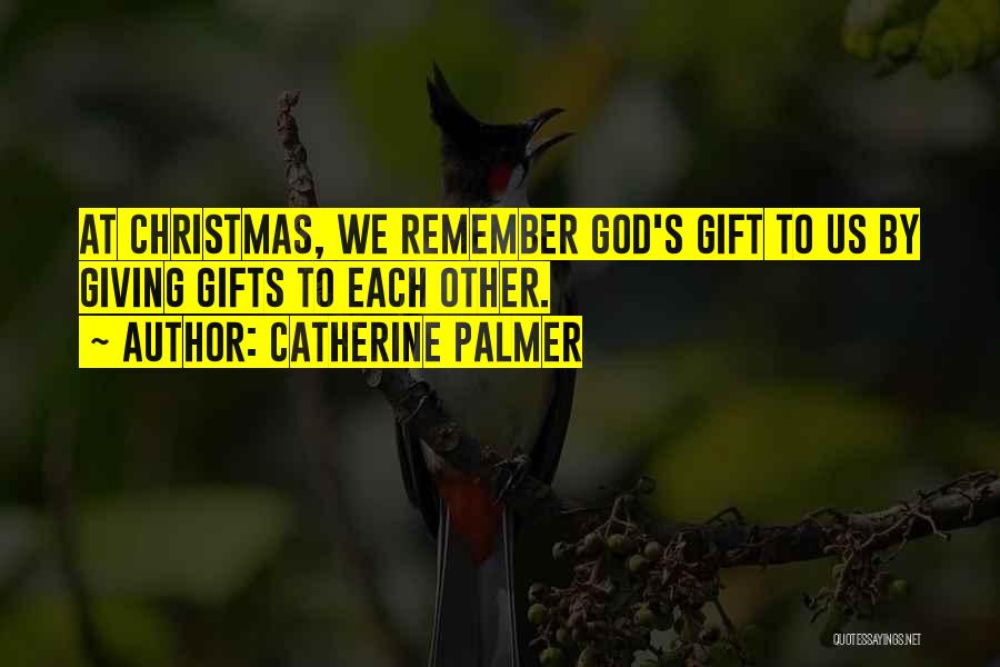 God Giving Gifts Quotes By Catherine Palmer