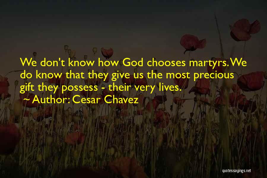 God Giving Gifts Quotes By Cesar Chavez