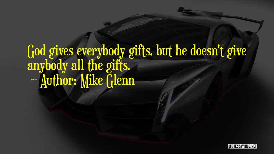 God Giving Gifts Quotes By Mike Glenn