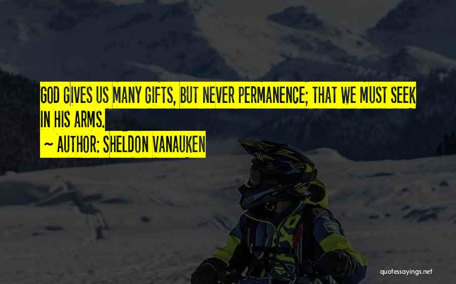 God Giving Gifts Quotes By Sheldon Vanauken