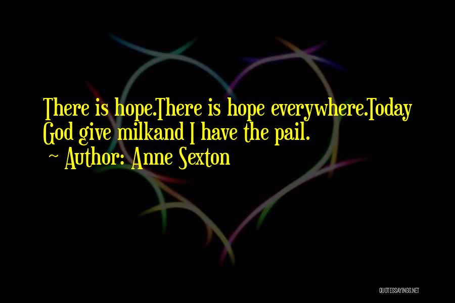 God Giving Hope Quotes By Anne Sexton