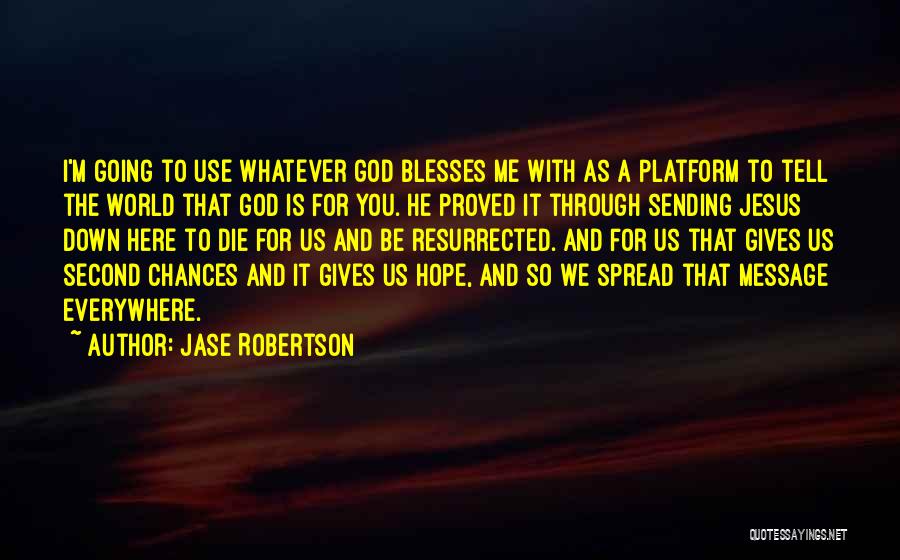 God Giving Hope Quotes By Jase Robertson