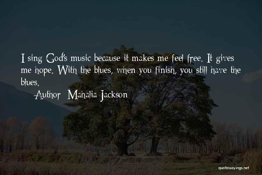 God Giving Hope Quotes By Mahalia Jackson