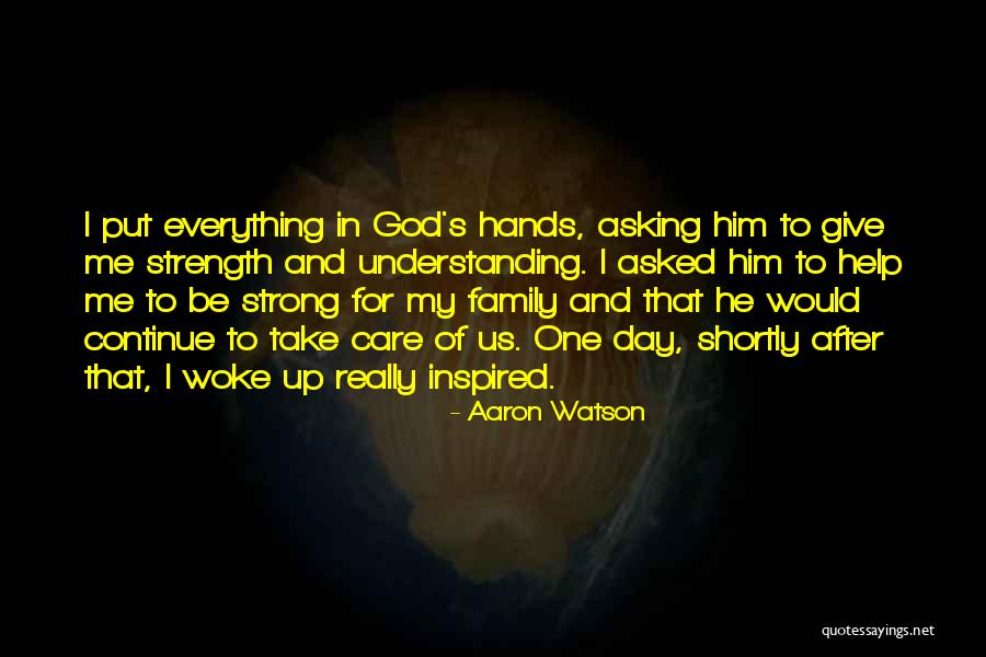 God Giving Me Strength Quotes By Aaron Watson