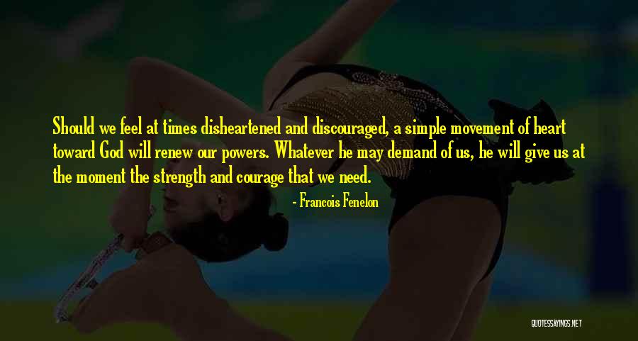 God Giving Me Strength Quotes By Francois Fenelon