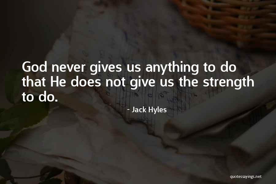 God Giving Me Strength Quotes By Jack Hyles