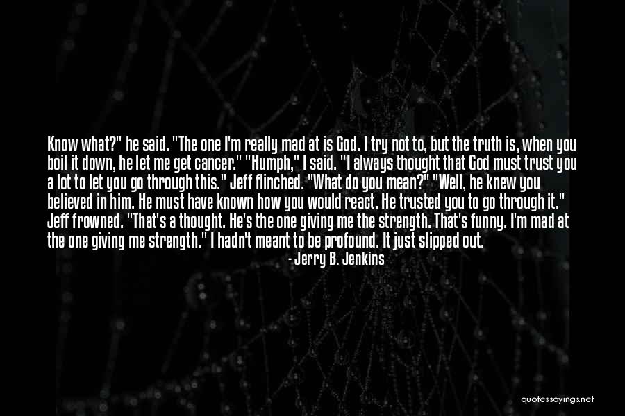 God Giving Me Strength Quotes By Jerry B. Jenkins