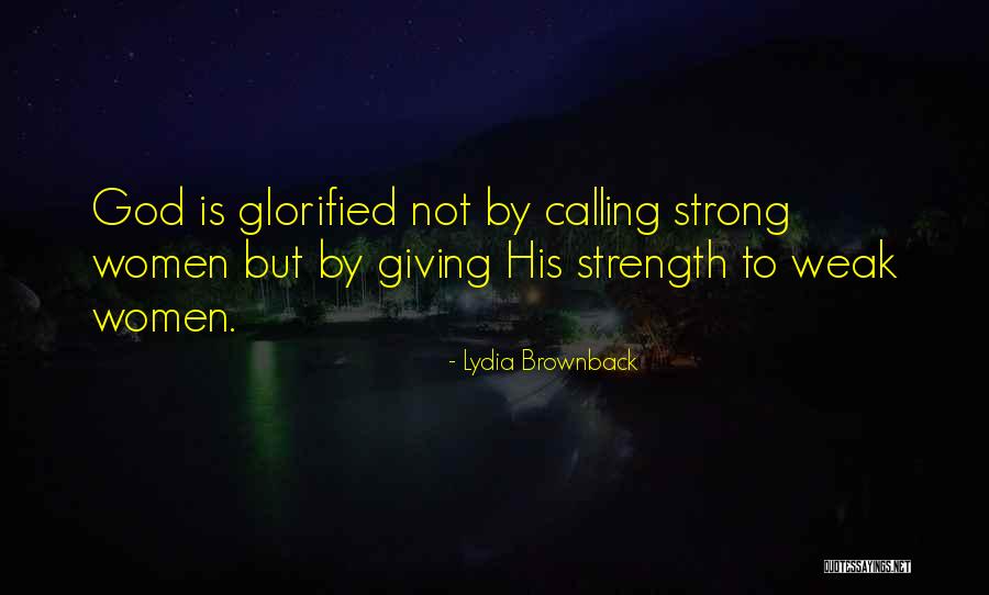 God Giving Me Strength Quotes By Lydia Brownback