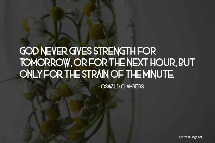 God Giving Me Strength Quotes By Oswald Chambers God Giving Me Strength Quotes By Oswald Chambers