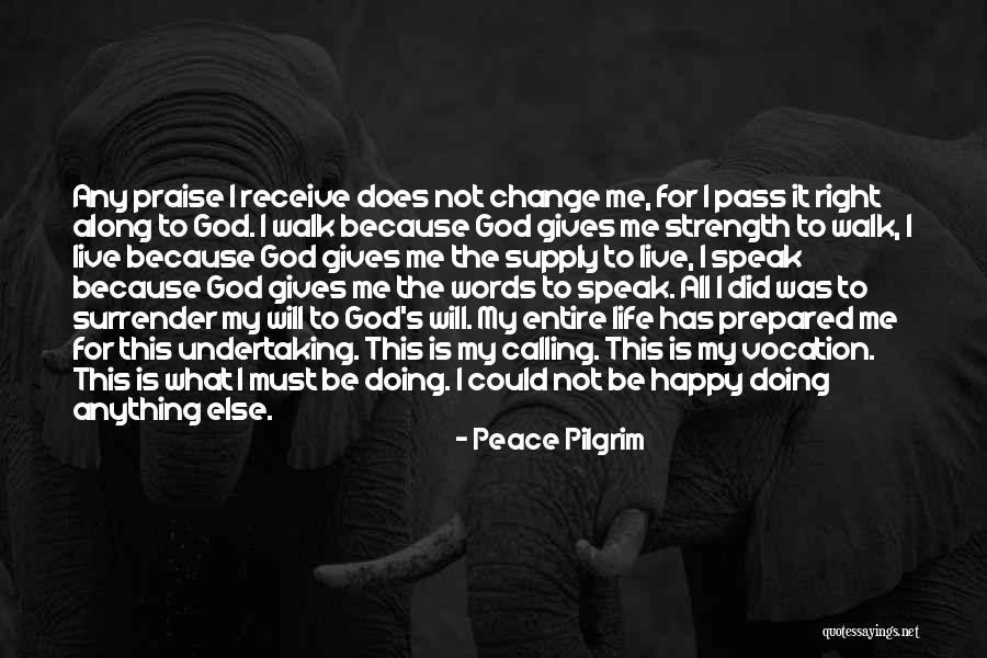 God Giving Me Strength Quotes By Peace Pilgrim