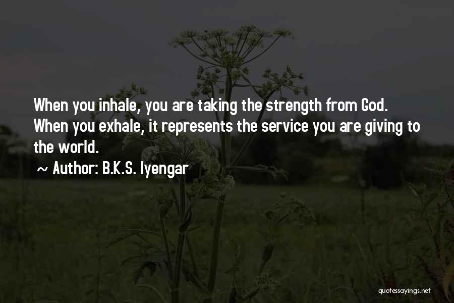 God Giving Strength Quotes By B.K.S. Iyengar