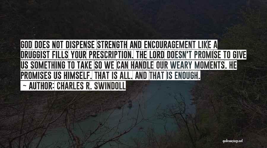 God Giving Strength Quotes By Charles R. Swindoll