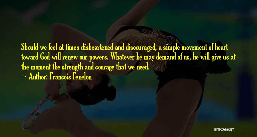 God Giving Strength Quotes By Francois Fenelon