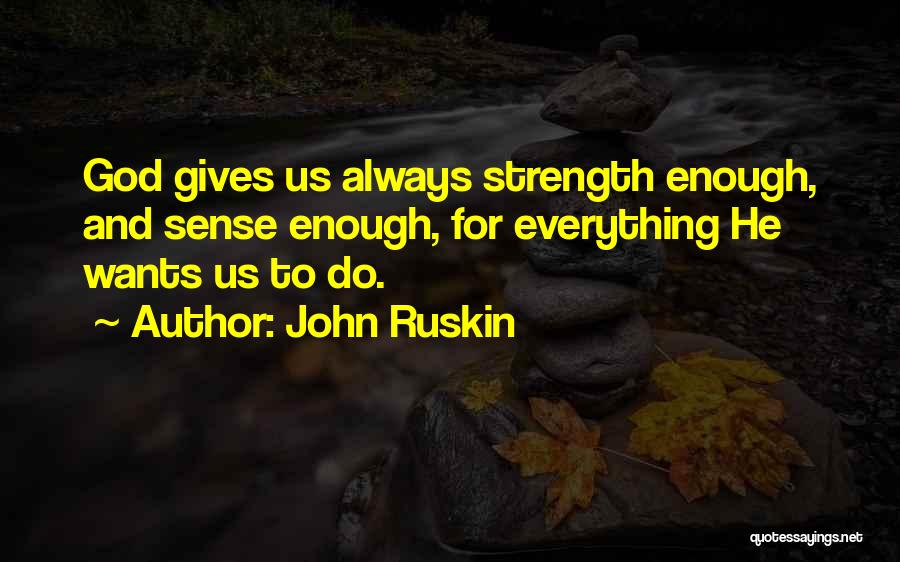 God Giving Strength Quotes By John Ruskin