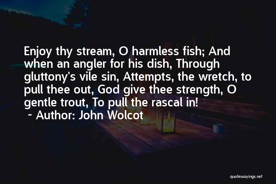 God Giving Strength Quotes By John Wolcot