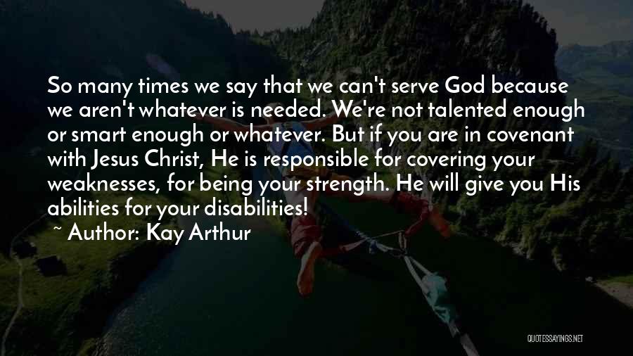 God Giving Strength Quotes By Kay Arthur