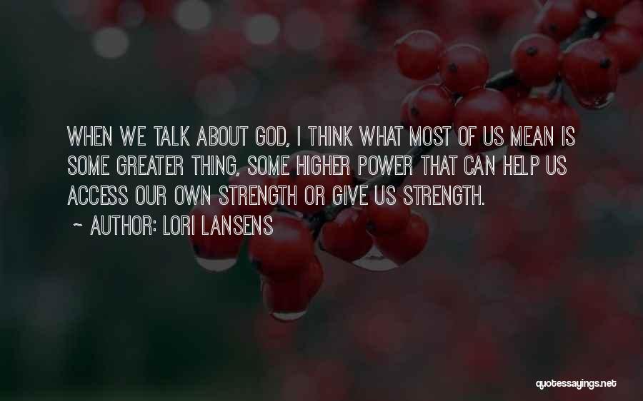 God Giving Strength Quotes By Lori Lansens