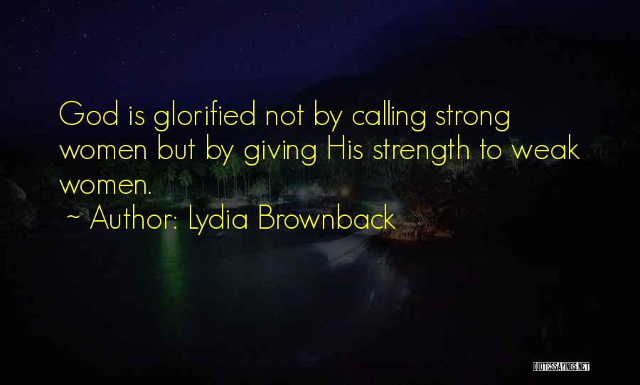 God Giving Strength Quotes By Lydia Brownback