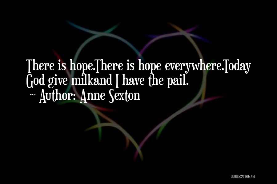 God Giving Us Hope Quotes By Anne Sexton