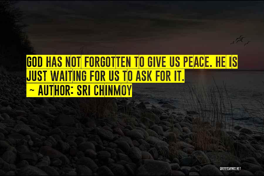 God Giving Us Peace Quotes By Sri Chinmoy